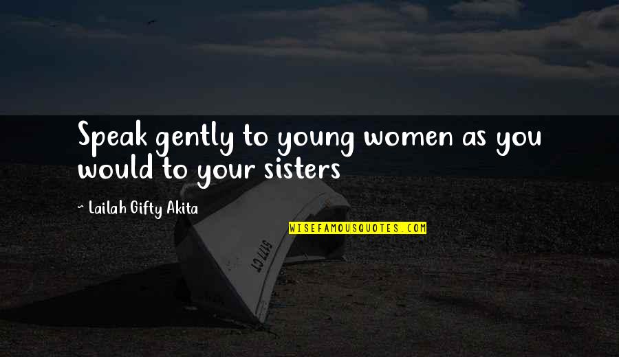 G Lery Z M Hendislik Quotes By Lailah Gifty Akita: Speak gently to young women as you would