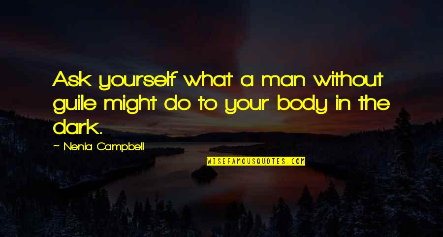 G Mm St Gv L Quotes By Nenia Campbell: Ask yourself what a man without guile might