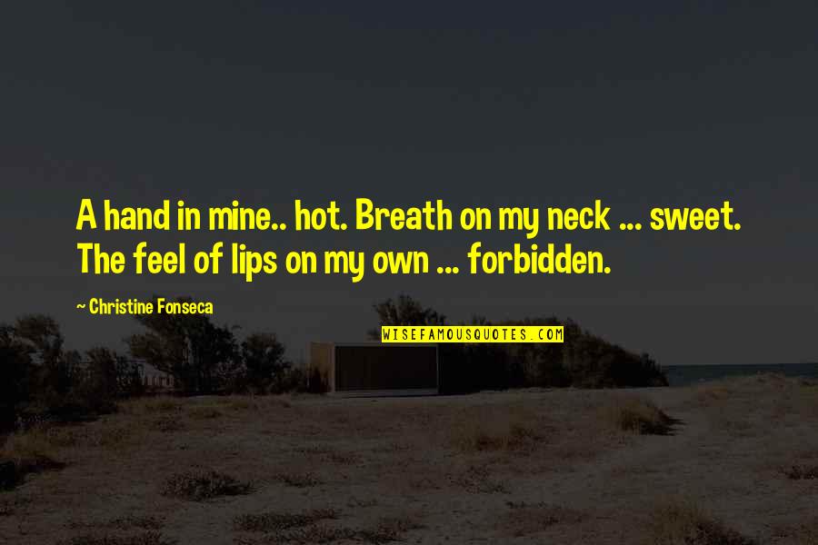 G Nschen Quotes By Christine Fonseca: A hand in mine.. hot. Breath on my