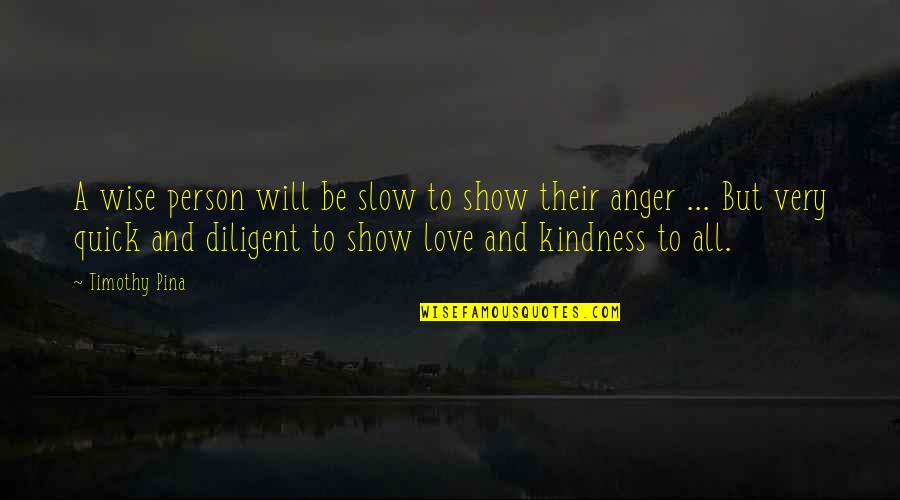 G Nschen Quotes By Timothy Pina: A wise person will be slow to show