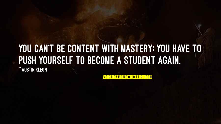 G Wagon Rap Quotes By Austin Kleon: You can't be content with mastery; you have