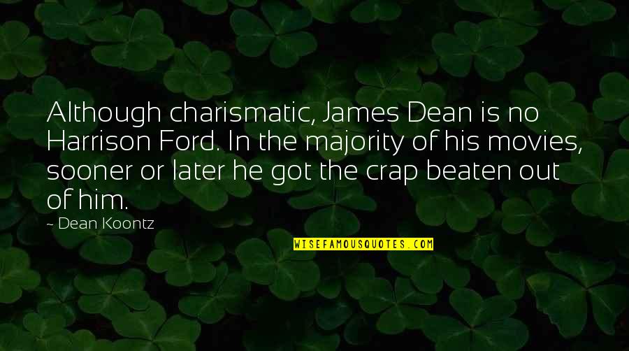 Gabbleduck Quotes By Dean Koontz: Although charismatic, James Dean is no Harrison Ford.