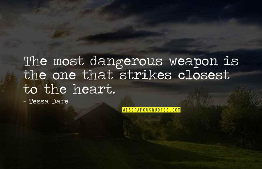 Gaberot Quotes By Tessa Dare: The most dangerous weapon is the one that