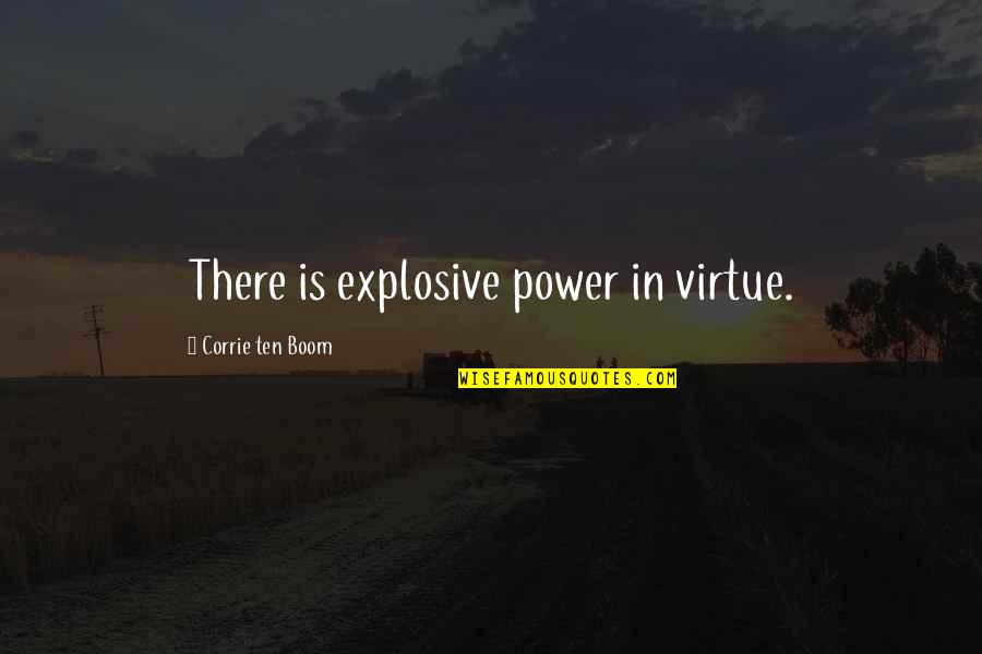 Gabris Law Quotes By Corrie Ten Boom: There is explosive power in virtue.