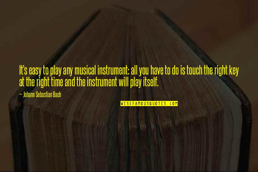 Gabris Law Quotes By Johann Sebastian Bach: It's easy to play any musical instrument: all