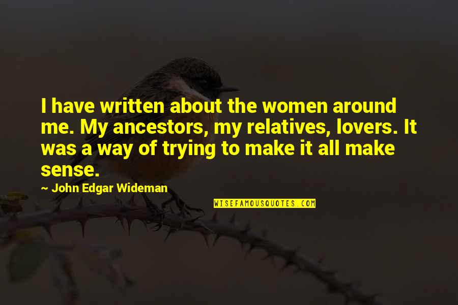 Gabrysia By Zawieruszynski Quotes By John Edgar Wideman: I have written about the women around me.