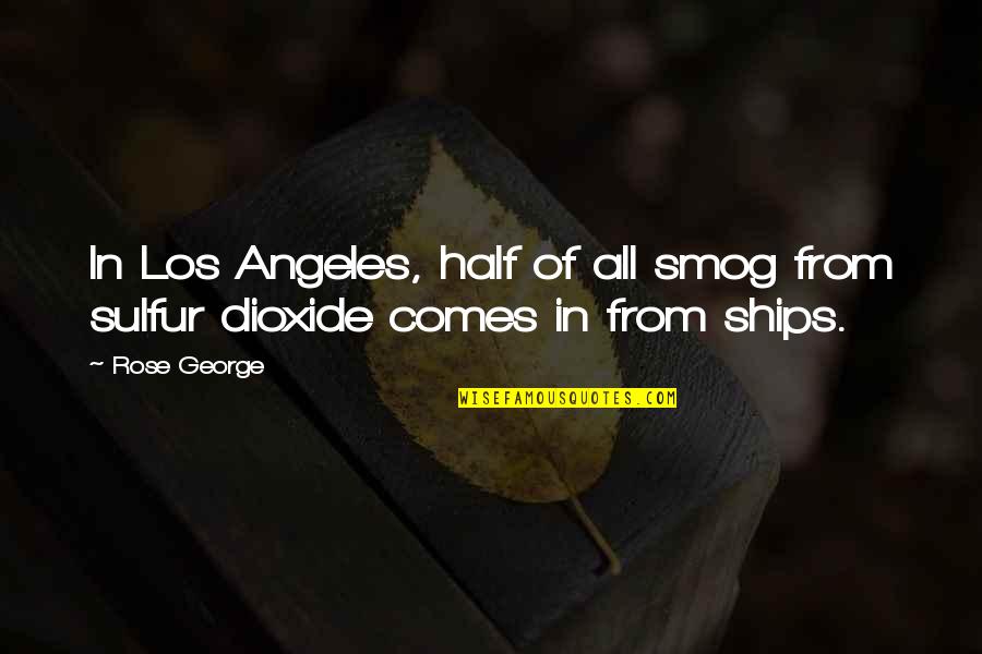 Gahhh Chewbacca Quotes By Rose George: In Los Angeles, half of all smog from