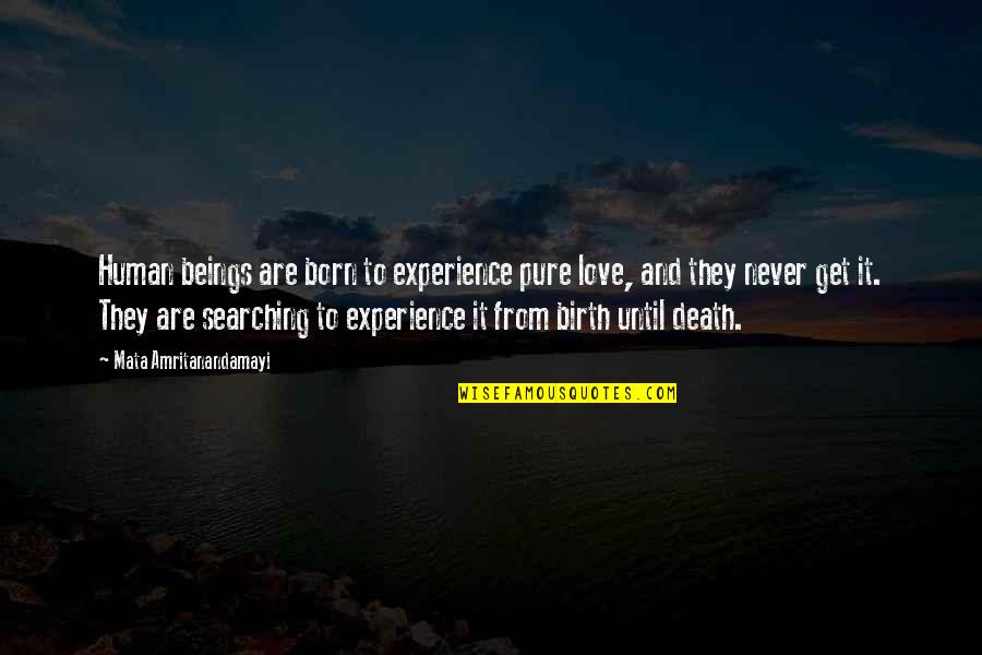 Gahhh Face Quotes By Mata Amritanandamayi: Human beings are born to experience pure love,