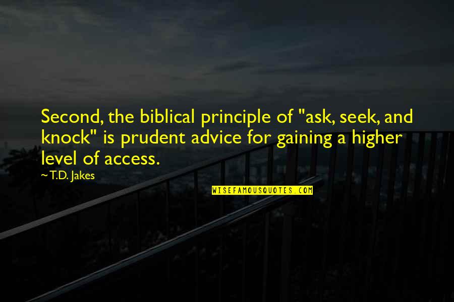 Gaining Quotes By T.D. Jakes: Second, the biblical principle of "ask, seek, and