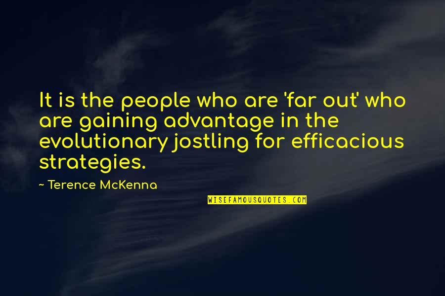 Gaining Quotes By Terence McKenna: It is the people who are 'far out'