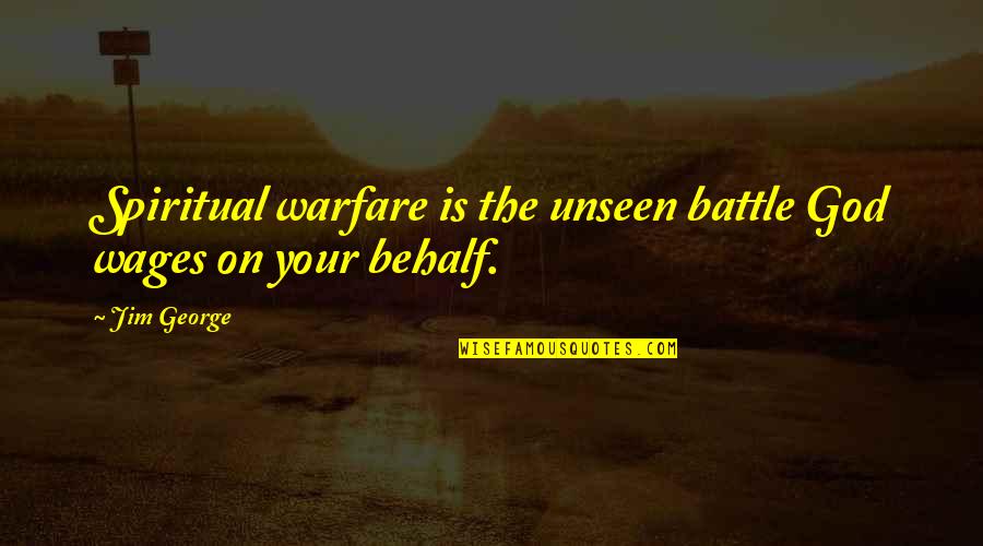 Gajanan Maharaj Quotes By Jim George: Spiritual warfare is the unseen battle God wages