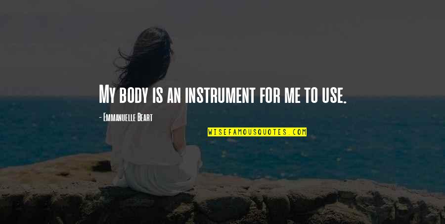 Galaga Unblocked Quotes By Emmanuelle Beart: My body is an instrument for me to