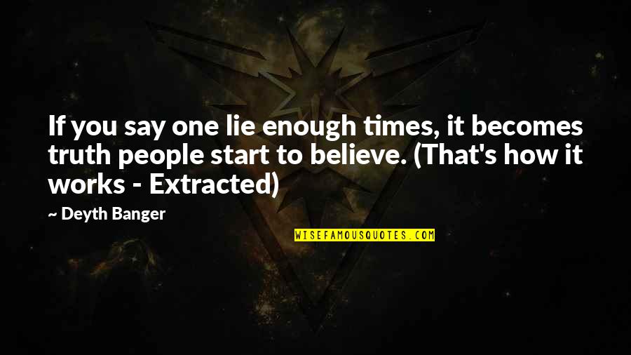 Galaksi Si Stemi Quotes By Deyth Banger: If you say one lie enough times, it