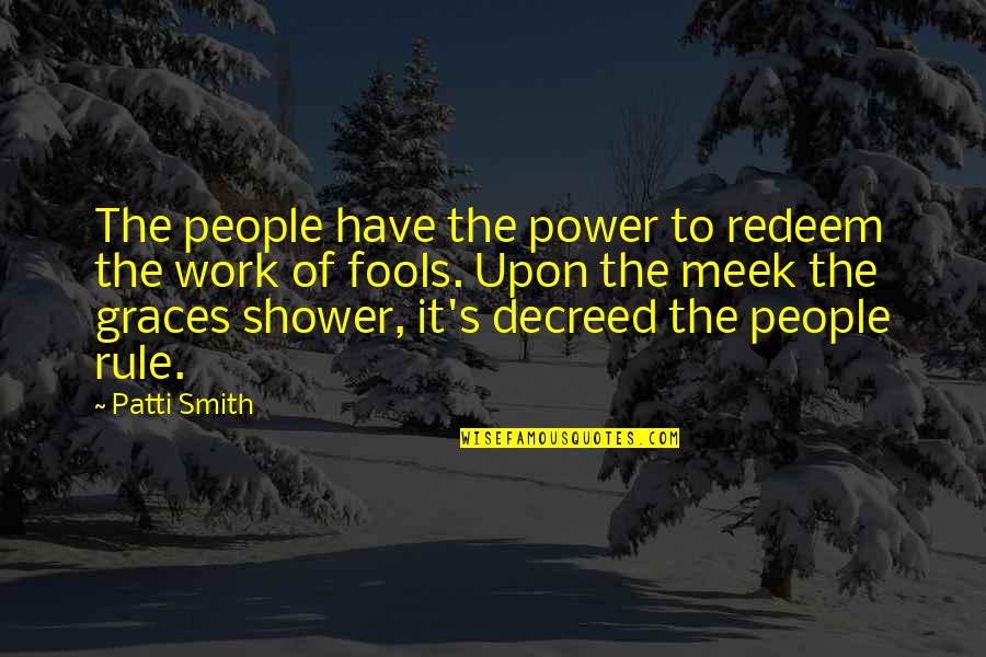 Galanis Home Quotes By Patti Smith: The people have the power to redeem the