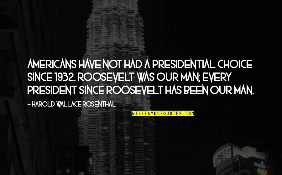 Galar Pokedex Quotes By Harold Wallace Rosenthal: Americans have not had a presidential choice since