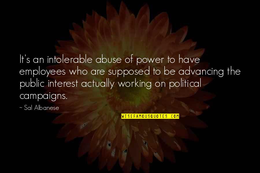 Galat Sangat Quotes By Sal Albanese: It's an intolerable abuse of power to have