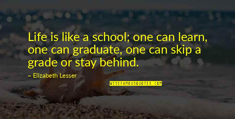 Galen Weston Quotes By Elizabeth Lesser: Life is like a school; one can learn,