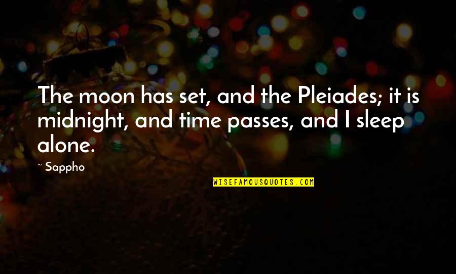 Galinsky Parenting Quotes By Sappho: The moon has set, and the Pleiades; it