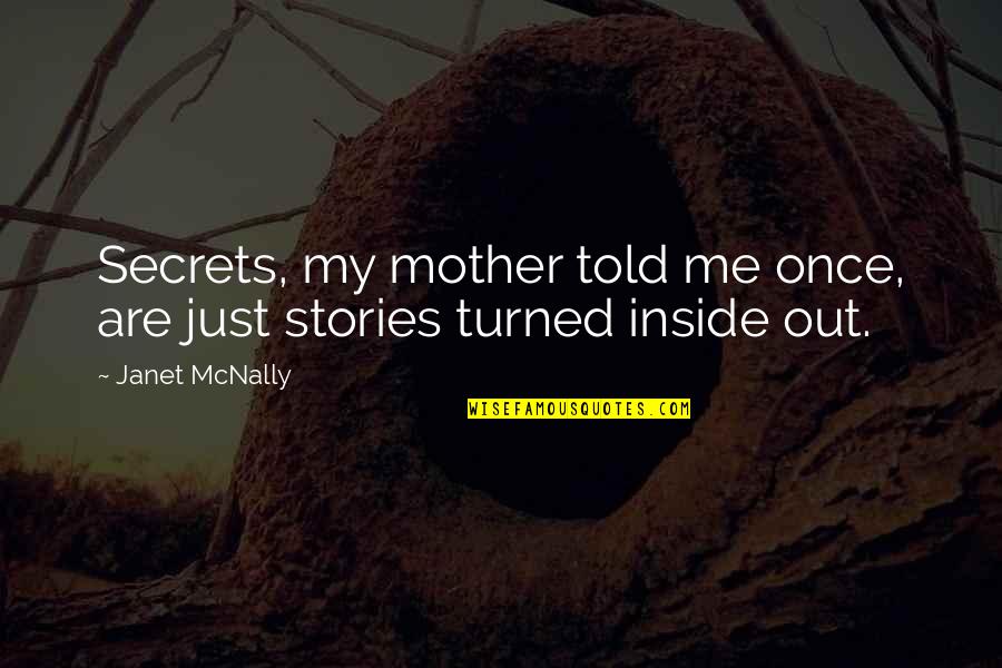 Galitzine Maria Quotes By Janet McNally: Secrets, my mother told me once, are just