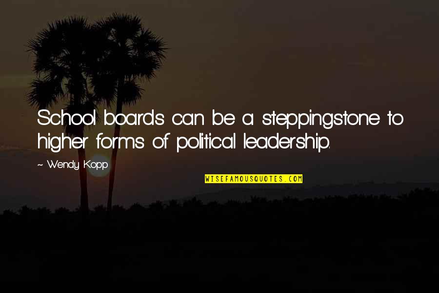 Gallooned Coat Quotes By Wendy Kopp: School boards can be a steppingstone to higher