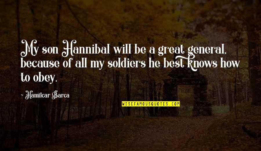 Gallops Truck Quotes By Hamilcar Barca: My son Hannibal will be a great general,