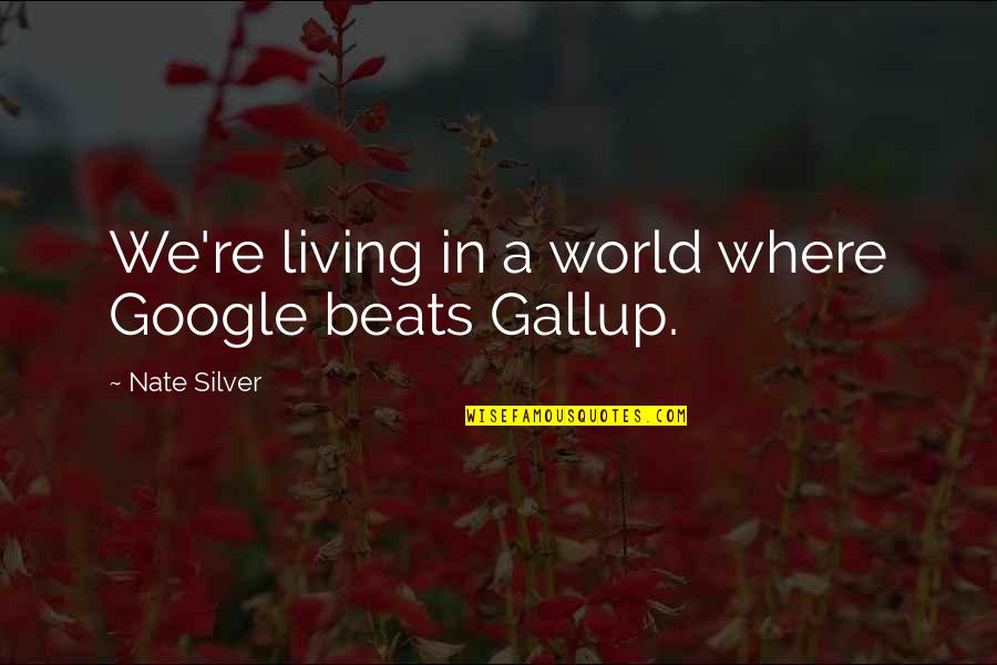 Gallup Quotes By Nate Silver: We're living in a world where Google beats