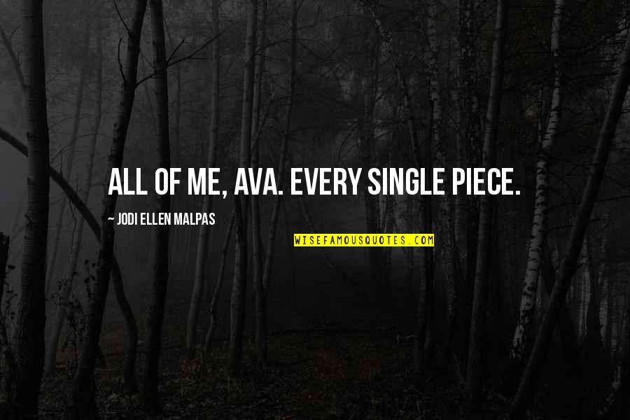 Galya Fedorova Quotes By Jodi Ellen Malpas: All of me, Ava. Every single piece.