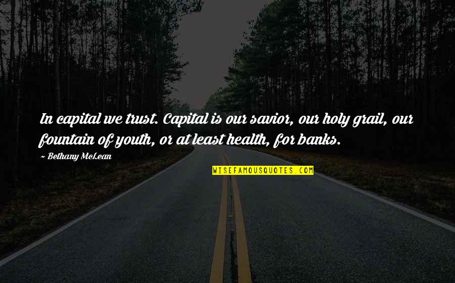 Gambaran Keren Quotes By Bethany McLean: In capital we trust. Capital is our savior,