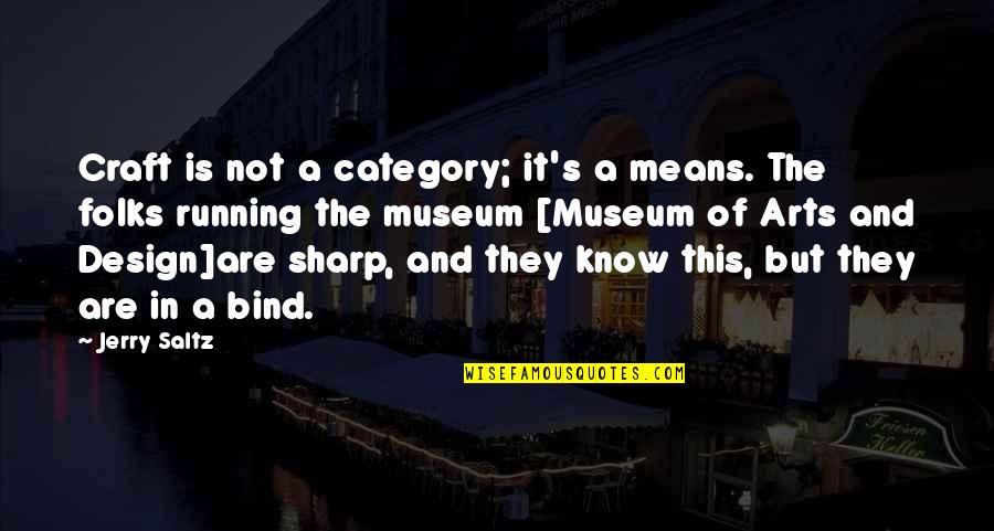 Gambardella Bankruptcy Quotes By Jerry Saltz: Craft is not a category; it's a means.