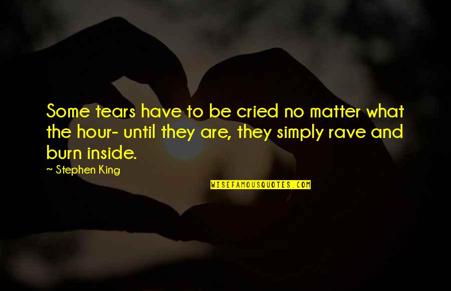 Gambartes Quotes By Stephen King: Some tears have to be cried no matter