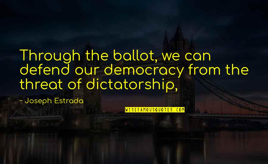 Gambled Synonym Quotes By Joseph Estrada: Through the ballot, we can defend our democracy