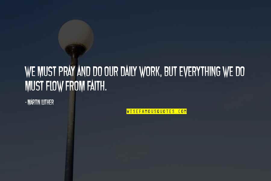 Gambling And Winning Quotes By Martin Luther: We must pray and do our daily work,