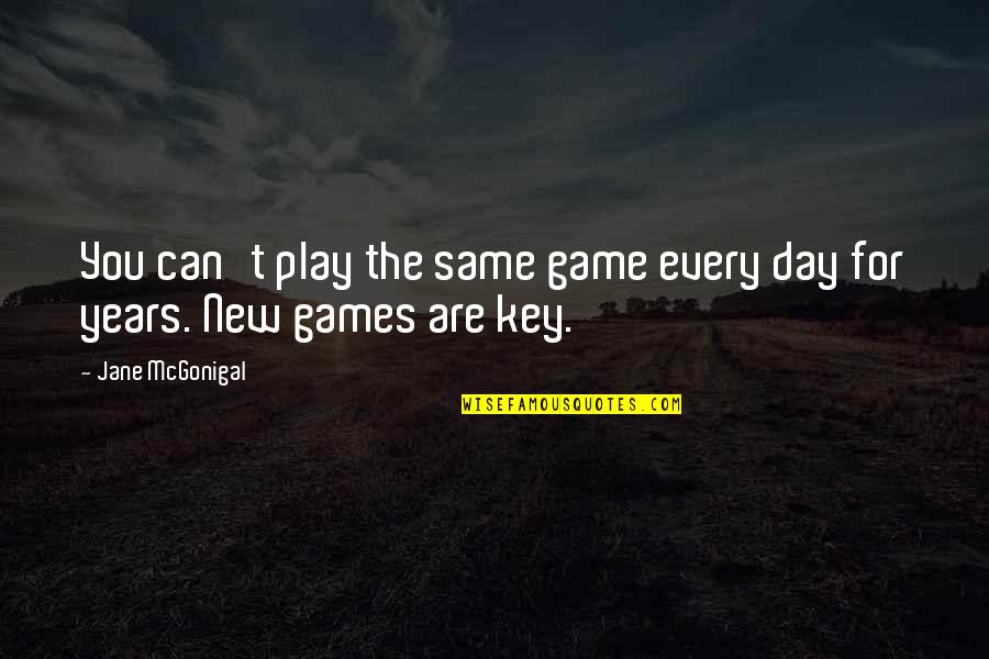 Game Day Quotes By Jane McGonigal: You can't play the same game every day