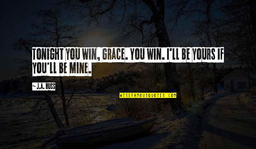 Game Of Thrones Ending Quotes By J.A. Huss: Tonight you win, Grace. You win. I'll be