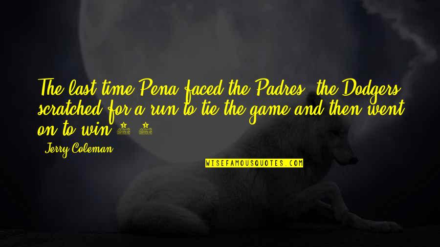 Game Over Funny Quotes By Jerry Coleman: The last time Pena faced the Padres, the