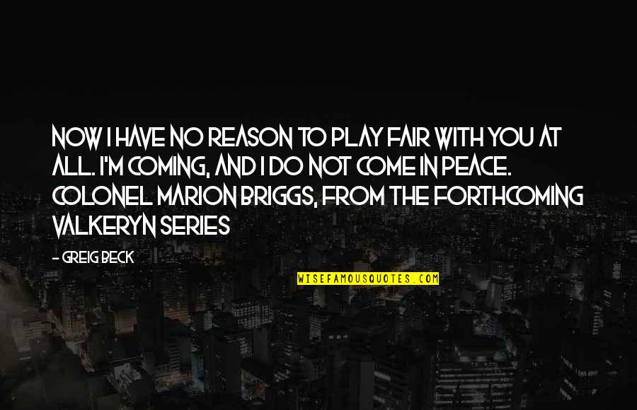 Game Time Motivational Quotes By Greig Beck: Now I have no reason to play fair