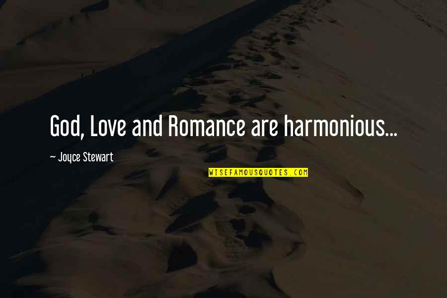 Game Vui Quotes By Joyce Stewart: God, Love and Romance are harmonious...