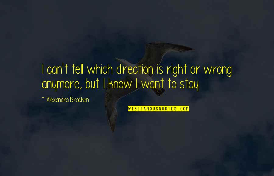Gamelia Builders Quotes By Alexandra Bracken: I can't tell which direction is right or