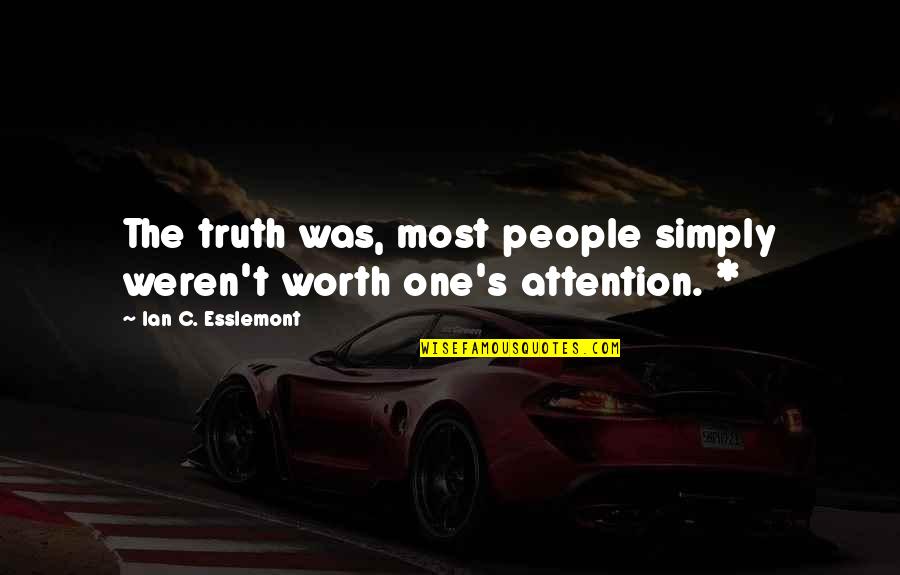 Gamelia Builders Quotes By Ian C. Esslemont: The truth was, most people simply weren't worth
