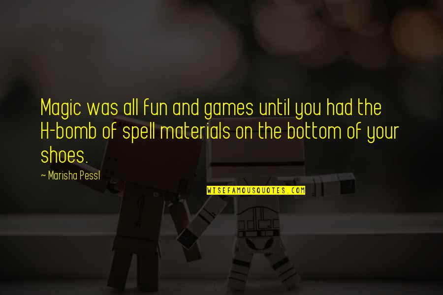 Games And Fun Quotes By Marisha Pessl: Magic was all fun and games until you