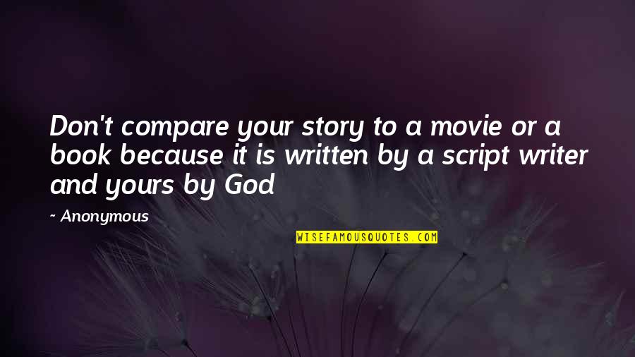 Gandrung Temuk Quotes By Anonymous: Don't compare your story to a movie or