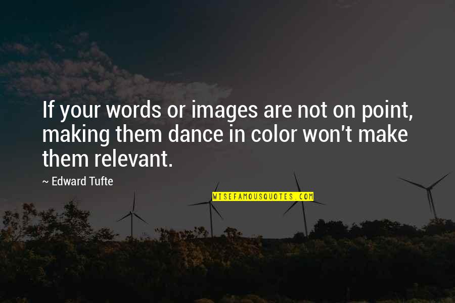 Gangster Rap Quotes By Edward Tufte: If your words or images are not on