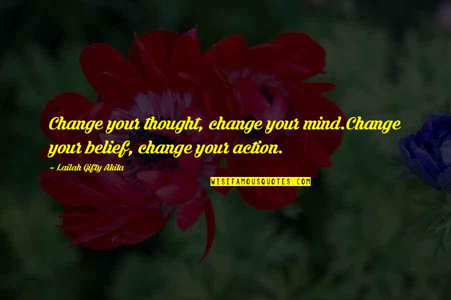 Gantantra Diwas Hindi Quotes By Lailah Gifty Akita: Change your thought, change your mind.Change your belief,