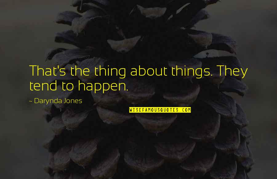 Garden Of Joy Quotes By Darynda Jones: That's the thing about things. They tend to