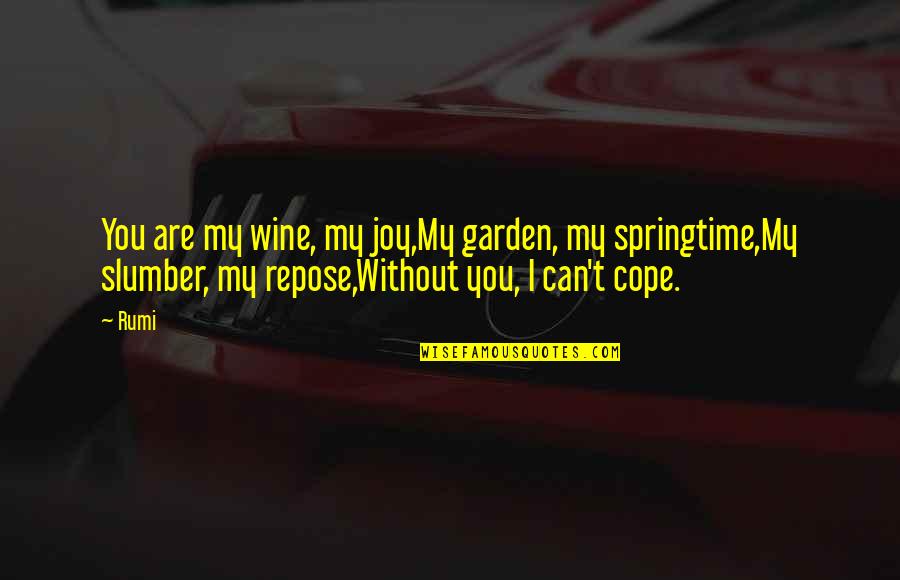 Garden Of Joy Quotes By Rumi: You are my wine, my joy,My garden, my