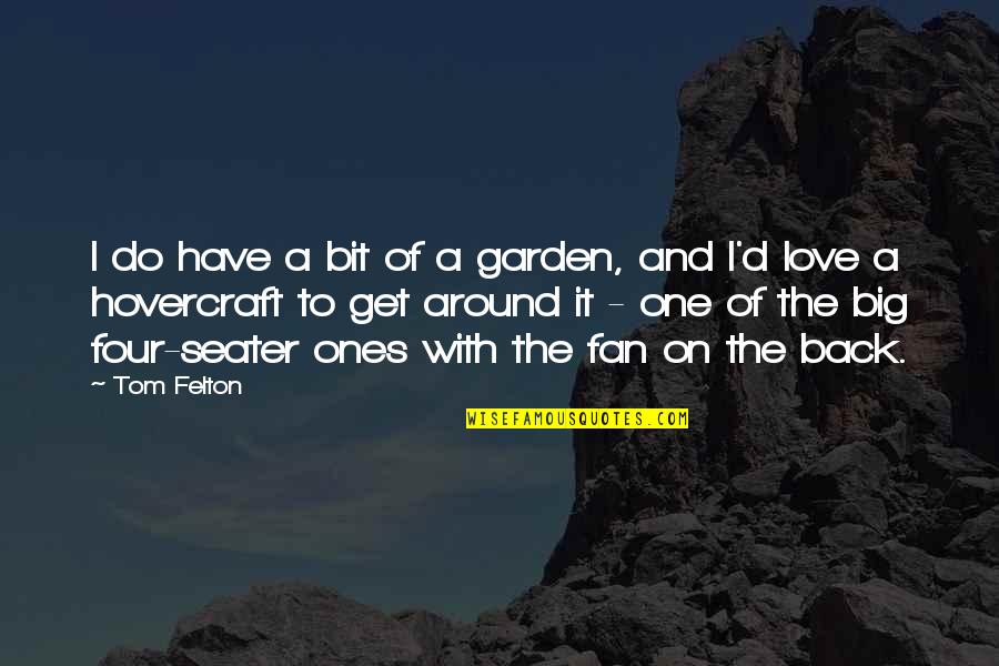 Garden Of Quotes By Tom Felton: I do have a bit of a garden,