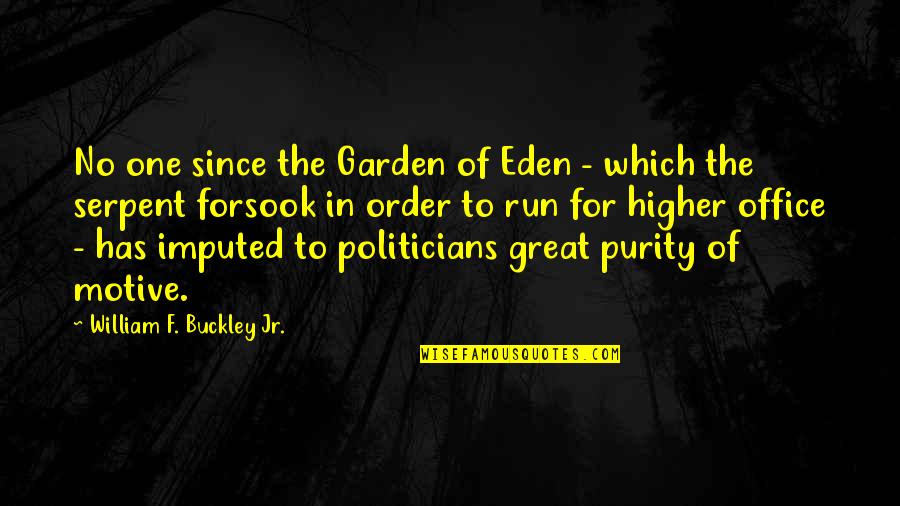 Garden Of Quotes By William F. Buckley Jr.: No one since the Garden of Eden -