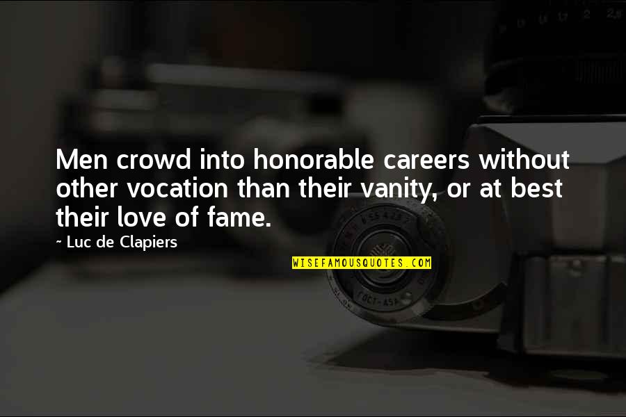 Gardeur Broeken Quotes By Luc De Clapiers: Men crowd into honorable careers without other vocation