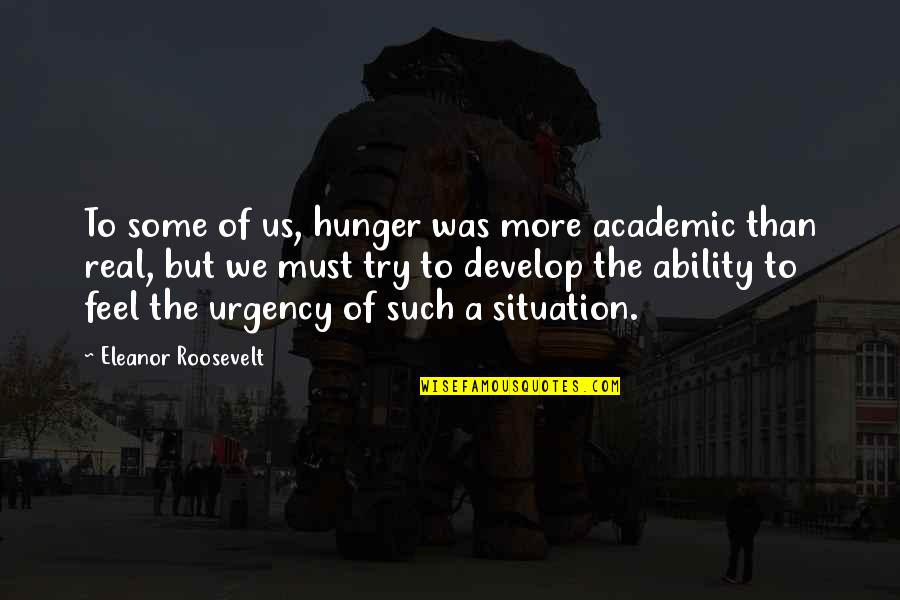 Gardhouse Financial Quotes By Eleanor Roosevelt: To some of us, hunger was more academic