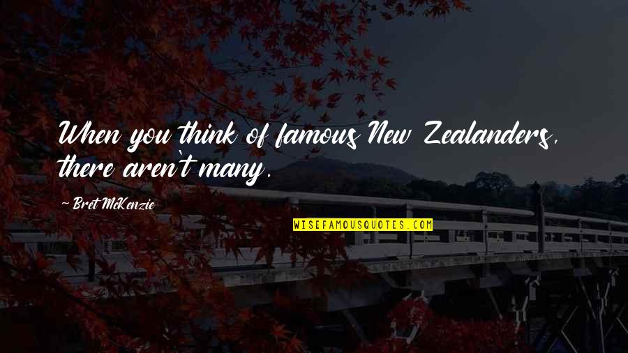 Garima Bikas Quotes By Bret McKenzie: When you think of famous New Zealanders, there